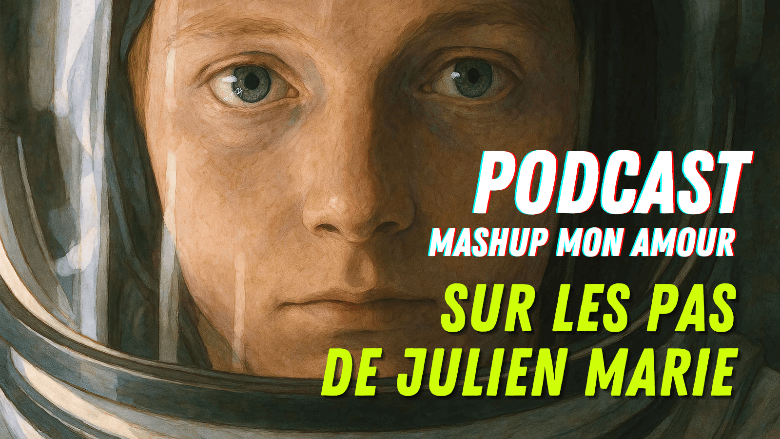Podcast MASHUP mon amour - Sur les pas de Julien Marie / épisode#1
